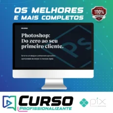 Photoshop: Do Zero ao Seu Primeiro Cliente