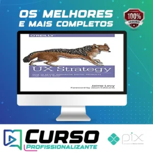 O'Reilly Books: UX Strategy How to Devise Innovative Digital Products that People Want