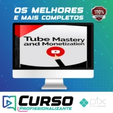 Tube Mastery and Monetization