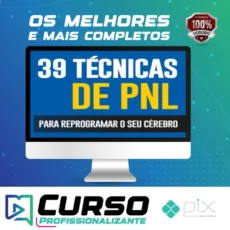 39 Técnicas PNL para Reprogramar o seu Cérebro