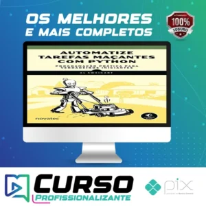 Automatize Tarefas Maçantes Com Python: Programação Prática Para Verdadeiros Iniciantes